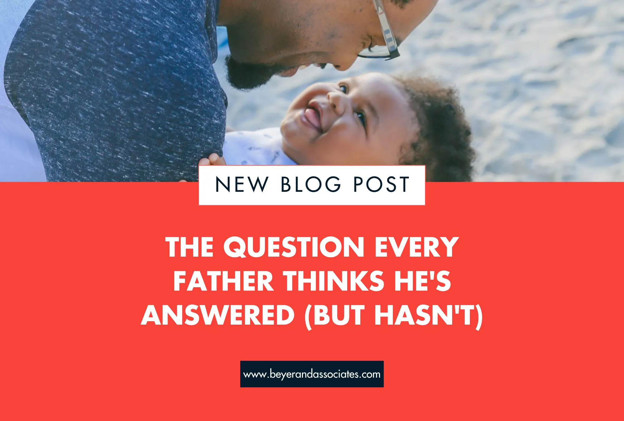 Father and baby smiling at each other above red text about a new blog post.