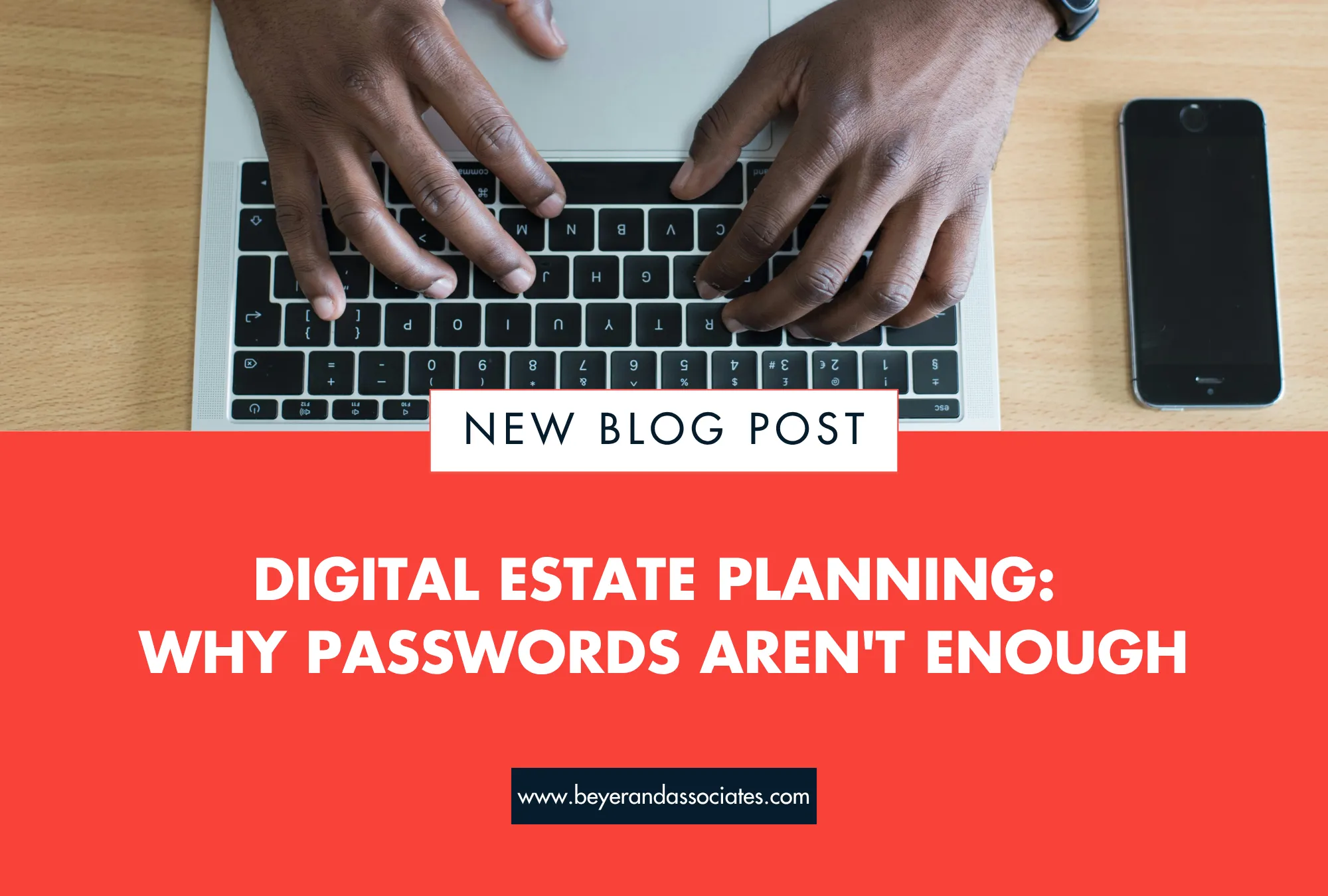 Hands typing on a laptop keyboard beside a smartphone, with text about digital estate planning.